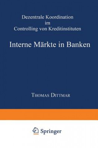Kniha Interne Markte in Banken Thomas Dittmar