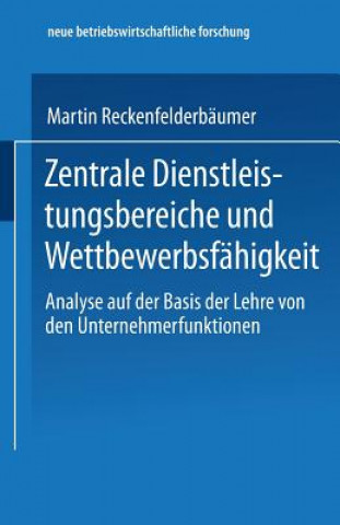 Kniha Zentrale Dienstleistungsbereiche Und Wettbewerbsfahigkeit Martin Reckenfelderbäumer