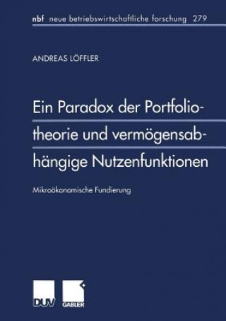 Książka Ein Paradox Der Portfoliotheorie Und Vermoegensabhangige Nutzenfunktionen Andreas Löffler