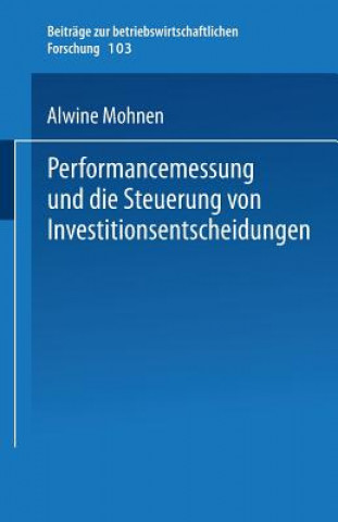 Kniha Performancemessung Und Die Steuerung Von Investitionsentscheidungen Alwine Mohnen