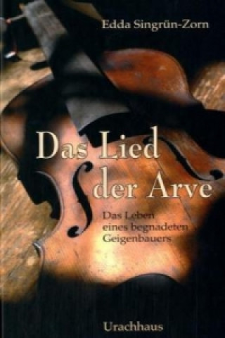 Könyv Das Lied der Arve Edda Singrün-Zorn