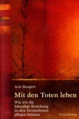 Könyv Mit den Toten leben Arie Boogert