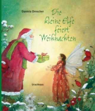Könyv Die kleine Elfe feiert Weihnachten Daniela Drescher