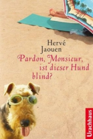 Kniha Pardon, Monsieur, ist dieser Hund blind? Hervé Jaouen