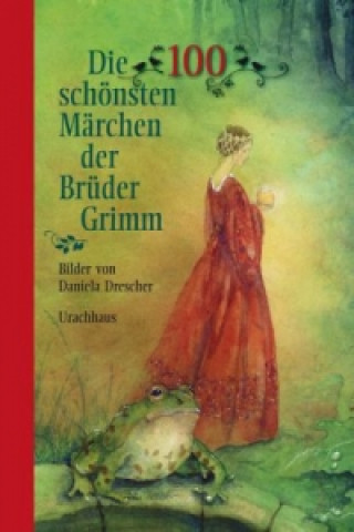Knjiga Die 100 schönsten Märchen der Brüder Grimm Jacob Grimm