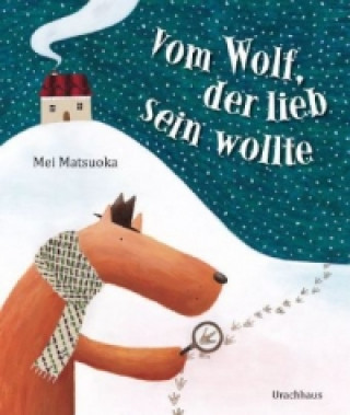 Könyv Vom Wolf, der lieb sein wollte Mei Matsuoka