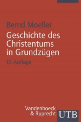 Könyv Geschichte des Christentums in Grundzügen Bernd Moeller