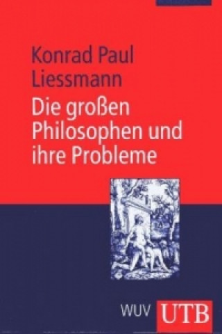 Kniha Die großen Philosophen und ihre Probleme Konrad Paul Liessmann