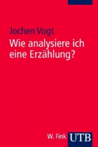 Knjiga Wie analysiere ich eine Erzählung? Jochen Vogt