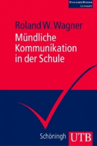 Kniha Mündliche Kommunikation in der Schule Roland W. Wagner