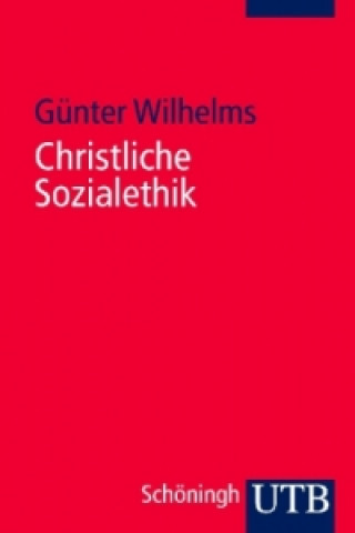 Könyv Christliche Sozialethik Günter Wilhelms