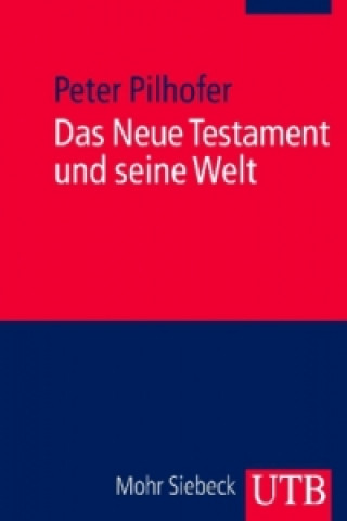 Carte Das Neue Testament und seine Welt Peter Pilhofer