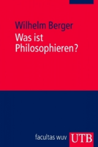 Książka Was ist Philosophieren? Wilhelm Berger