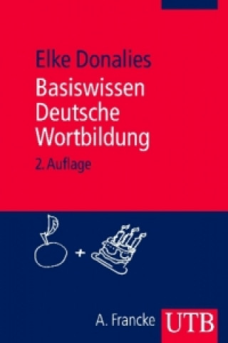 Kniha Basiswissen Deutsche Wortbildung Elke Donalies