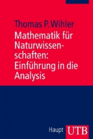 Książka Mathematik für Naturwissenschaften: Einführung in die Analysis Thomas Wihler