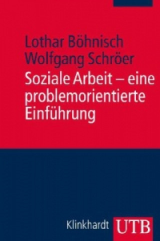 Könyv Soziale Arbeit - eine problemorientierte Einführung Lothar Böhnisch
