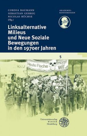 Kniha Linksalternative Milieus und Neue Soziale Bewegungen in den 1970er Jahren Cordia Baumann