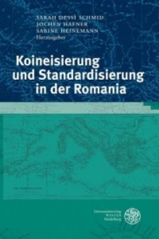 Carte Koineisierung und Standardisierung in der Romania Sarah Dessi Schmid