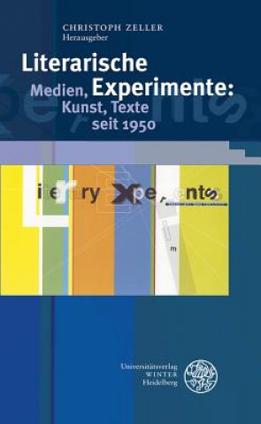 Könyv Literarische Experimente: Medien, Kunst, Texte seit 1950 Christoph Zeller