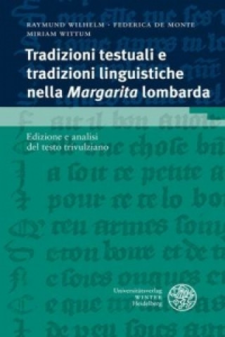 Libro Tradizioni testuali e tradizioni linguistiche nella 'Margarita' lombarda Raymund Wilhelm