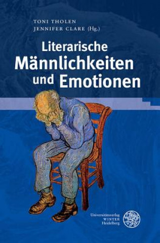 Könyv Literarische Männlichkeiten und Emotionen Toni Tholen