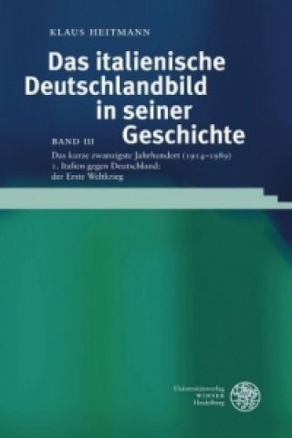 Carte Das kurze zwanzigste Jahrhundert (1914-1989) / Italien gegen Deutschland: der Erste Weltkrieg. Bd.1 Klaus Heitmann
