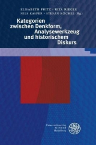 Kniha Kategorien zwischen Denkform, Analysewerkzeug und historischem Diskurs Elisabeth Fritz