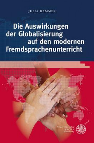 Könyv Die Auswirkungen der Globalisierung auf den modernen Fremdsprachenunterricht Julia Hammer