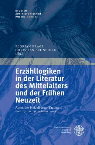 Knjiga Erzähllogiken in der Literatur des Mittelalters und der Frühen Neuzeit Florian Kragl