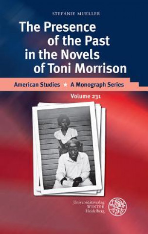 Könyv The Presence of the Past in the Novels of Toni Morrison Stefanie Mueller