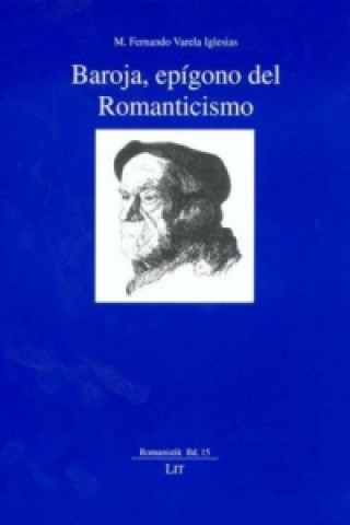 Kniha Baroja, epígono del Romanticismo M Fernando Varela Iglesias