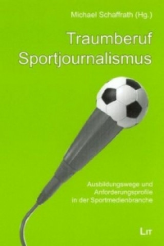 Kniha Traumberuf Sportjournalismus Michael Schaffrath
