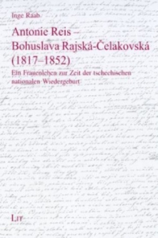Carte Antonie Reis - Bohuslava Rajska-Celakovska (1817-1852) Inge Raab