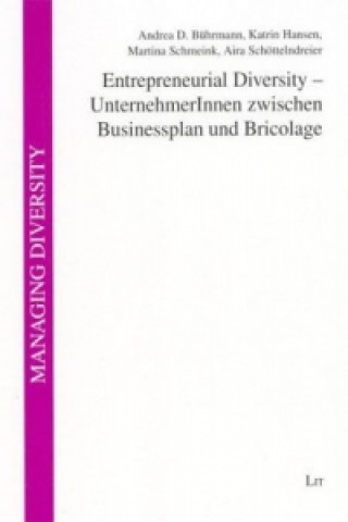 Kniha Entrepreneurial Diversity - Unternehmerinnen zwischen Businessplan und Bricolage Andrea D. Bührmann