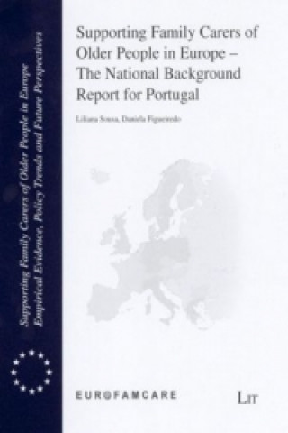 Carte Supporting Family Carers of Older People in Europe - The National Background Report for Portugal Liliana Sousa