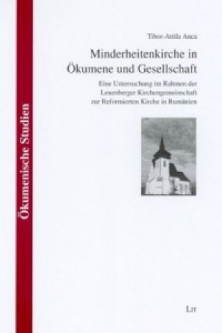 Kniha Minderheitenkirche in Ökumene und Gesellschaft Tibor A Anca