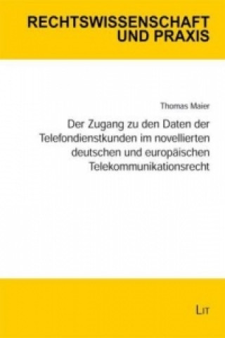 Книга Der Zugang zu den Daten der Telefondienstkunden im novellierten deutschen und europäischen Telekommunikationsrecht Thomas Maier