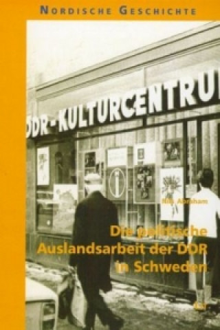 Libro Die politische Auslandsarbeit der DDR in Schweden Nils Abraham