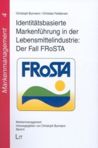 Carte Identitätsbasierte Markenführung in der Lebensmittelindustrie: Der Fall FRoSTA Christoph Burmann