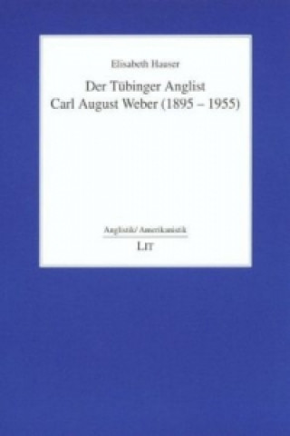 Könyv Der Tübinger Anglist Carl August Weber (1895-1955) Elisabeth Hauser