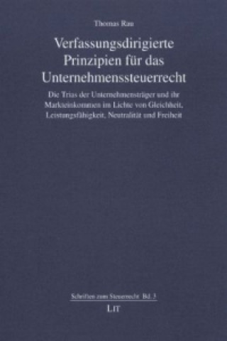 Könyv Verfassungsdirigierte Prinzipien für das Unternehmenssteuerrecht Thomas Rau