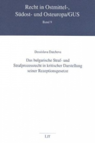 Book Das bulgarische Straf- und Strafprozessrecht in kritischer Darstellung seiner Rezeptionsgesetze Dessislava Datcheva