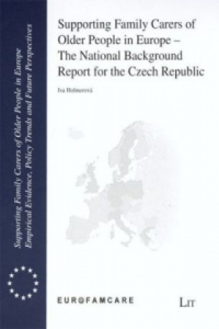 Książka Supporting Family Carers of Older People in Europe - The National Background Report for the Czech Republic Iva Holmerová