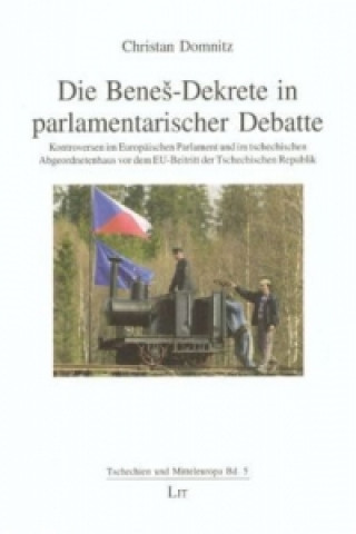 Könyv Die Benes-Dekrete in parlamentarischer Debatte Christian Domnitz