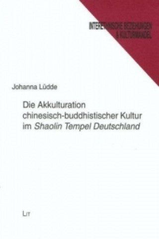 Könyv Die Akkulturation chinesisch-buddhistischer Kultur im "Shaolin Tempel Deutschland" Johanna Lüdde