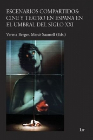 Buch Escenarios compartidos: Cine y teatro en Espana en el umbral del siglo XXI Verena Berger