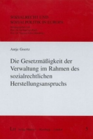 Kniha Die Gesetzmäßigkeit der Verwaltung im Rahmen des sozialrechtlichen Herstellungsanspruchs Antje Goertz