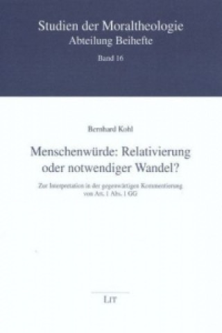 Książka Menschenwürde: Relativierung oder notwendiger Wandel? Bernhard Kohl