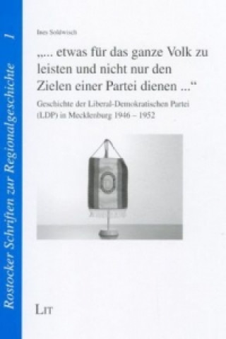 Книга "... etwas für das ganze Volk zu leisten und nicht nur den Zielen einer Partei dienen ..." Ines Soldwisch