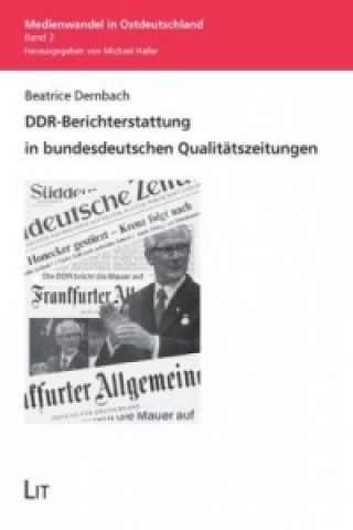 Βιβλίο DDR-Berichterstattung in bundesdeutschen Qualitätszeitungen Beatrice Dernbach